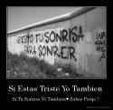 23377_desmotivaciones_mx_Si-Estas-Triste-Yo-Tambien-Si-Tu-Sonries-Yo-Tambien-Sabes-Porqe_-_133573130035.