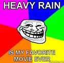 3608Troll-face-HEAVY-RAIN-IS-MY-FAVORIT.