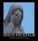 4576jesus-facepalm-facepalm-jesus-epic-demotivational-poster-1218659828.