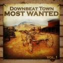 58954_1366378482_downbeat-town-most-wanted-vol_1.