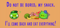 76087_Do_not_be_bored_my_snack.