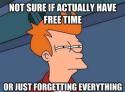 78701_I-have-free-time-when-I-forget-everything.